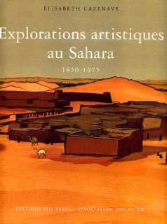 Explorations artistiques au Sahara 1850 - 1975